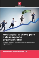 Motivação: a chave para o desempenho organizacional (Portuguese Edition) 6208153506 Book Cover