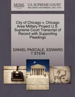 City of Chicago v. Chicago Area Military Project U.S. Supreme Court Transcript of Record with Supporting Pleadings 1270641425 Book Cover