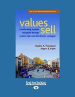 Values Sell: Transforming Purpose in to Profit Through Creative Sales and Distribution Strategies (Large Print 16pt) 1442952253 Book Cover