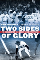Two Sides of Glory: The 1986 Boston Red Sox in Their Own Words 1496219325 Book Cover