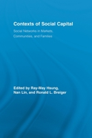 Contexts of Social Capital: Social Networks in Markets, Communities and Families 0415536723 Book Cover