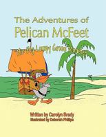 The Adventures of Pelican McFeet: The Big Lumpy Green Monster 1438935390 Book Cover