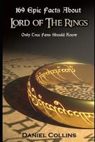 169 Epic Facts About Lord of The Rings: Only True Fans Should Know 1071055240 Book Cover