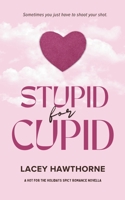 Stupid for Cupid (Hot for the Holidays) B0H15SJPFR Book Cover