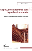 Le pouvoir des femmes dans la prédication sunnite: Enquêtes dans la Mosquée physique et virtuelle Volume 1 (Logiques Sociales) (French Edition) 2140352270 Book Cover