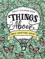 Things Above: Adult Coloring Book with Bible Scripture Verses 0692757570 Book Cover