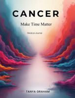 Cancer Make Time Matter Medical Journal B0GQSXWJMT Book Cover