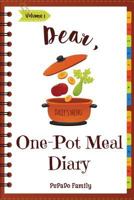 Dear, One Pot Meal Diary: Make An Awesome Month With 31 Simple One Pot Recipes! 1986554031 Book Cover