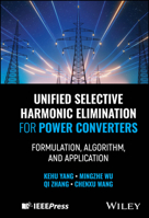 Unified Selective Harmonic Elimination for Power Converters: Formulation, Algorithm, and Application 1394314329 Book Cover