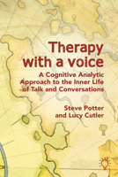 Therapy with a Voice: A Cognitive Analytic Approach to the Inner Life of Talk and Conversations 180388469X Book Cover