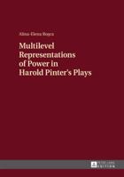 Multilevel Representations of Power in Harold Pinter's Plays 3631659504 Book Cover