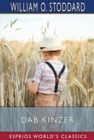 Dab Kinzer: A Story of a Growing Boy 1515217302 Book Cover