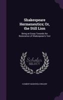 Shakespeare Hermeneutics or the Still Lion 1296164942 Book Cover