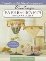 Create with the Designers: Vintage Paper Crafts with Anna Corba (Create With Me) 1402732503 Book Cover