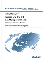 Russia and the EU in a Multipolar World: Discourses, Identities, Norms (Soviet and Post-Soviet Politics and Society) 3838206290 Book Cover