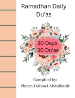 Ramadhan Daily Du'as: 30 Days-30 Dua's B0CR4BV2YZ Book Cover