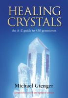 Healing Crystals: The A - Z Guide to 430 Gemstones 1844090671 Book Cover