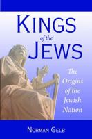 Kings of the Jews: Exploring the Origins of the Jewish Nation 0827609132 Book Cover