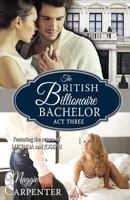 The British Billionaire Bachelor Act III 0615964214 Book Cover