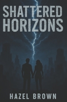 Shattered Horizons B0DVGP15GN Book Cover