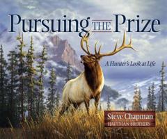Pursuing the Prize: A Hunter's Look at Life 0736920218 Book Cover