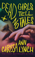 Dead Girls Tell No Tales 1662538294 Book Cover
