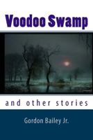 Voodoo Swamp: and other stories 1495396606 Book Cover