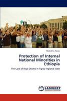 Protection of Internal National Minorities in Ethiopia: The Case of Raya Oromo in Tigray regional state 384547906X Book Cover