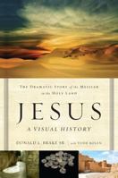 Jesus, A Visual History: The Dramatic Story of the Messiah in the Holy Land 0310515378 Book Cover