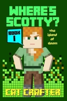 Where's Scotty? Book 1: The Island of Doom 1545227764 Book Cover