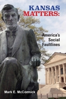 Kansas Matters : America's Social Faultline 1958728454 Book Cover
