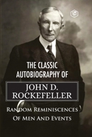 The Classic Autobiography of John D. Rockefeller Random Reminiscences of Men and Events 9391560997 Book Cover