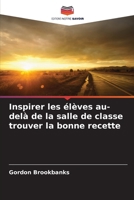 Inspirer les élèves au-delà de la salle de classe trouver la bonne recette (French Edition) 6209945465 Book Cover