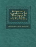 Philosophische Anmerkungen Und Abhandlungen Zu Cicero's B�chern Von Den Pflichten 1167628888 Book Cover