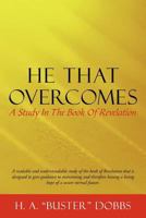 He That Overcomes: A Study in the Book of Revelation 1449730620 Book Cover