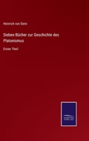 Sieben Bücher zur Geschichte des Platonismus: Erster Theil 337508112X Book Cover