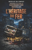 L’Héritage du Fer: Chroniques occitanes du Narcobanditisme Marseillais (1) (French Edition) B0GG62QJC6 Book Cover