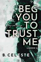 Beg You to Trust Me: A College Sports Romance 1728277787 Book Cover