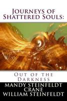 Journeys of Shattered Souls: Out of the Darkness 148018943X Book Cover