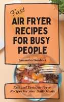Fast Air Fryer Recipes for Busy People: Fast and Tasty Air Fryer Recipes for your Daily Meals 1803172576 Book Cover