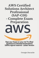 AWS Certified Solutions Architect Professional (SAP-C01) - Complete Exam Preparation: Pass your Exam on your 1st Try (Real Questions & Detailed Explanation) 100% original material - Latest Version B08TQ42PPV Book Cover