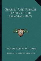Grasses and Forage Plants of the Dakotas 1166560597 Book Cover