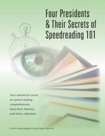 Four Presidents & Their Secrets of SpeedReading: How YOU can read-and-remember 300-pages daily - like JFK, LBJ, Nixon & Carter 1489539239 Book Cover