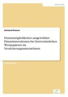 Einsatzmoglichkeiten Ausgewahlter Finanzinnovationen Bei Festverzinslichen Wertpapieren Im Versicherungsunternehmen 3838638832 Book Cover