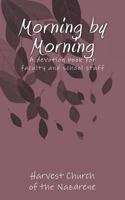 Morning by Morning: A devotion book written by Harvest Church for the Faculty and Staff at Carolyn Lewis Elementary 1719317364 Book Cover