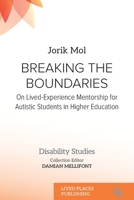 Breaking the Boundaries: On Lived-Experience Mentorship for Autistic Students in Higher Education (Disability Studies) 1916704611 Book Cover