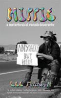 Hippie: A metaphysical pseudo-biography 0992973139 Book Cover