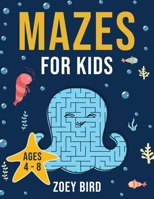 Mazes for Kids: Maze Activity Book for Ages 4 - 8 B08FP9Z5CK Book Cover