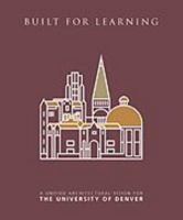 Built for Learning: A Unified Architectural Vision for the University of Denver 0964887134 Book Cover