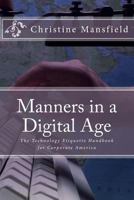 Manners in a Digital Age: The Technology Etiquette Handbook for Corporate America 1494211807 Book Cover